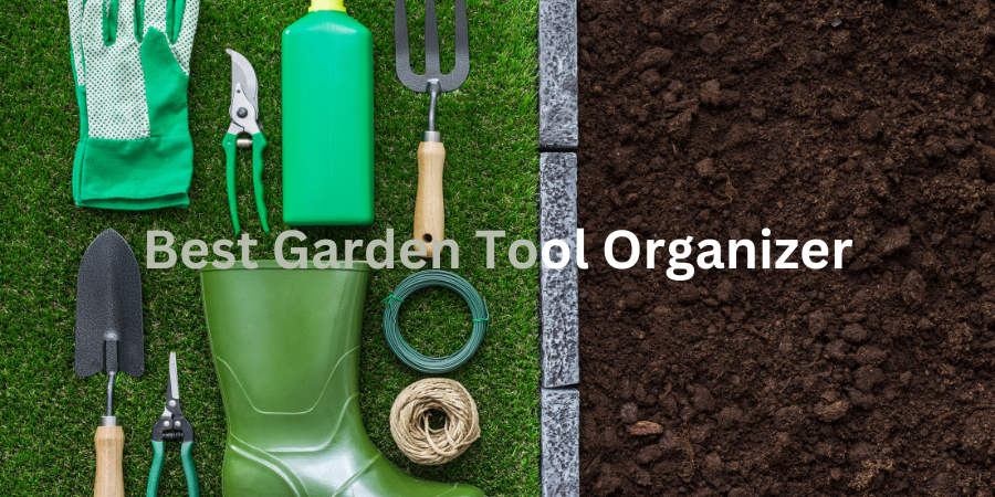 Best Garden Tool Organizer